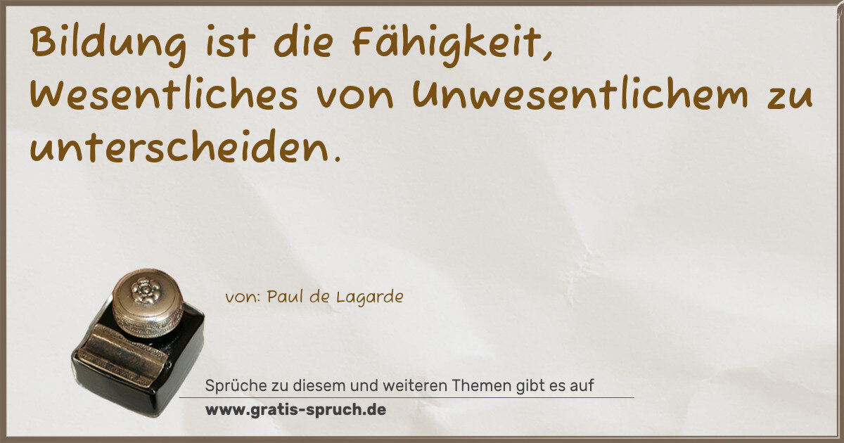 Spruchbild: Bildung ist die Fähigkeit, Wesentliches von Unwesentlichem zu unterscheiden.