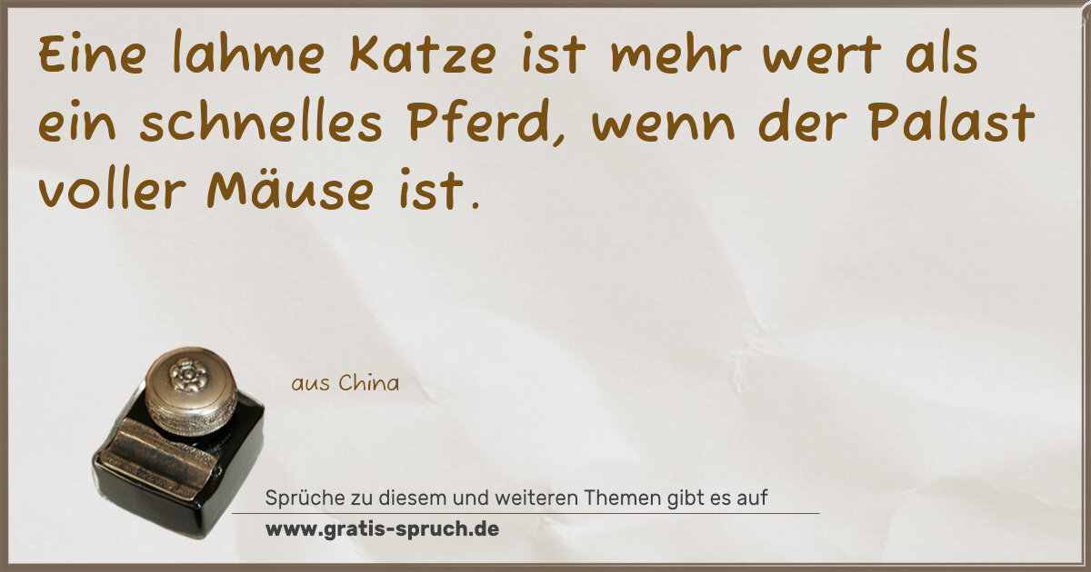 Spruchbild: Eine lahme Katze ist mehr wert als ein schnelles Pferd, wenn der Palast voller Mäuse ist.