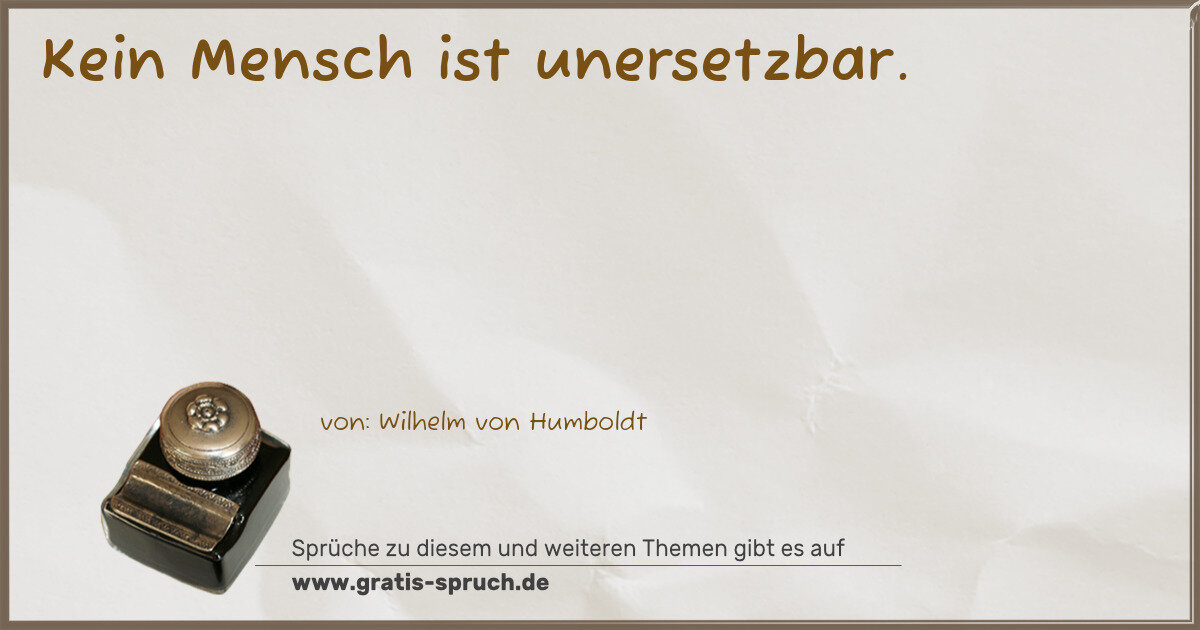 Spruchbild: Kein Mensch ist unersetzbar.