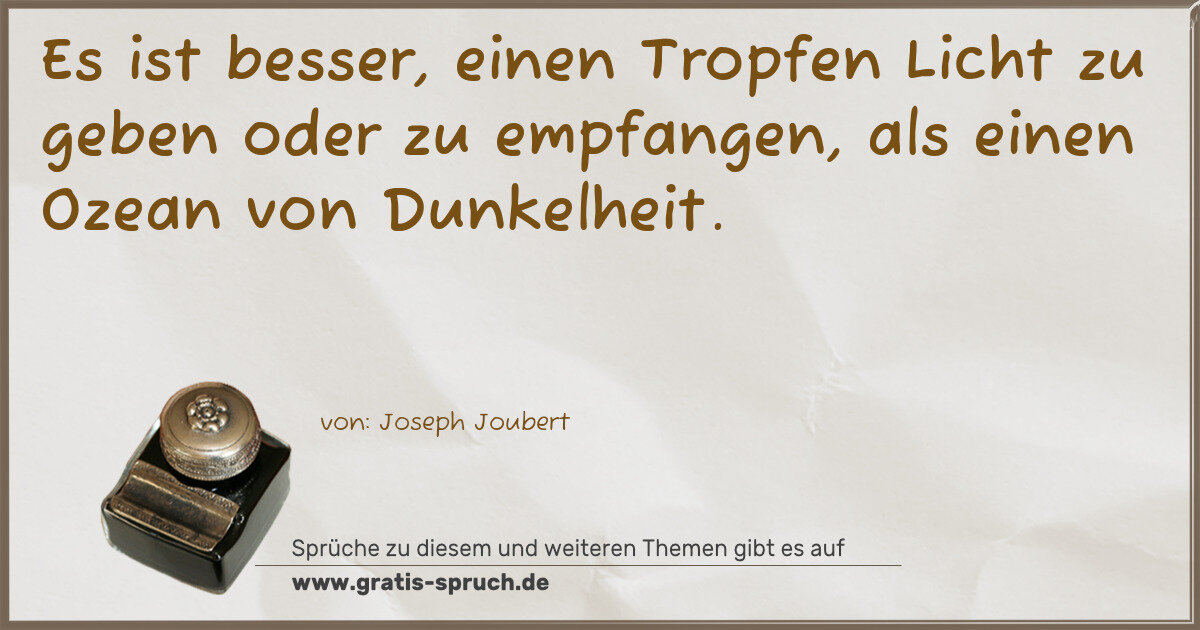 Spruchbild: Es ist besser, einen Tropfen Licht zu geben oder zu empfangen, als einen Ozean von Dunkelh …