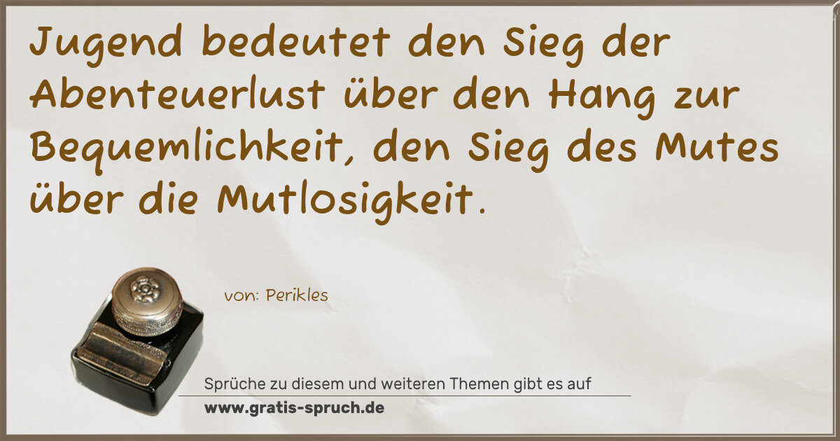 Spruchbild: Jugend bedeutet den Sieg der Abenteuerlust über den Hang zur Bequemlichkeit, den Sieg des …