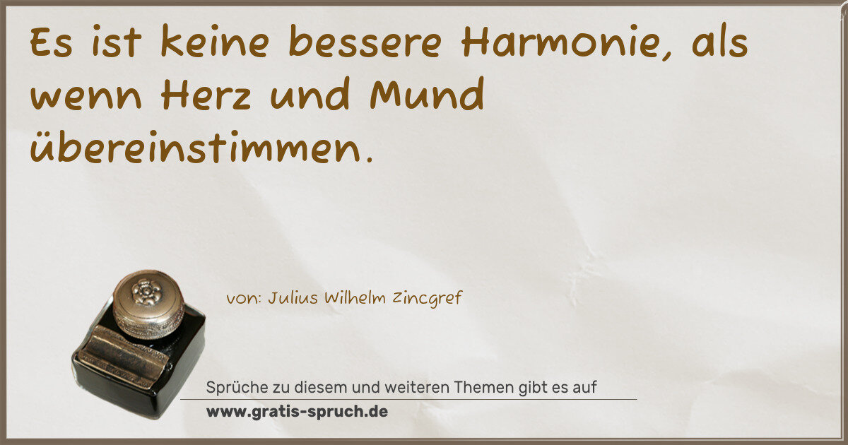 Spruchbild: Es ist keine bessere Harmonie, als wenn Herz und Mund übereinstimmen.