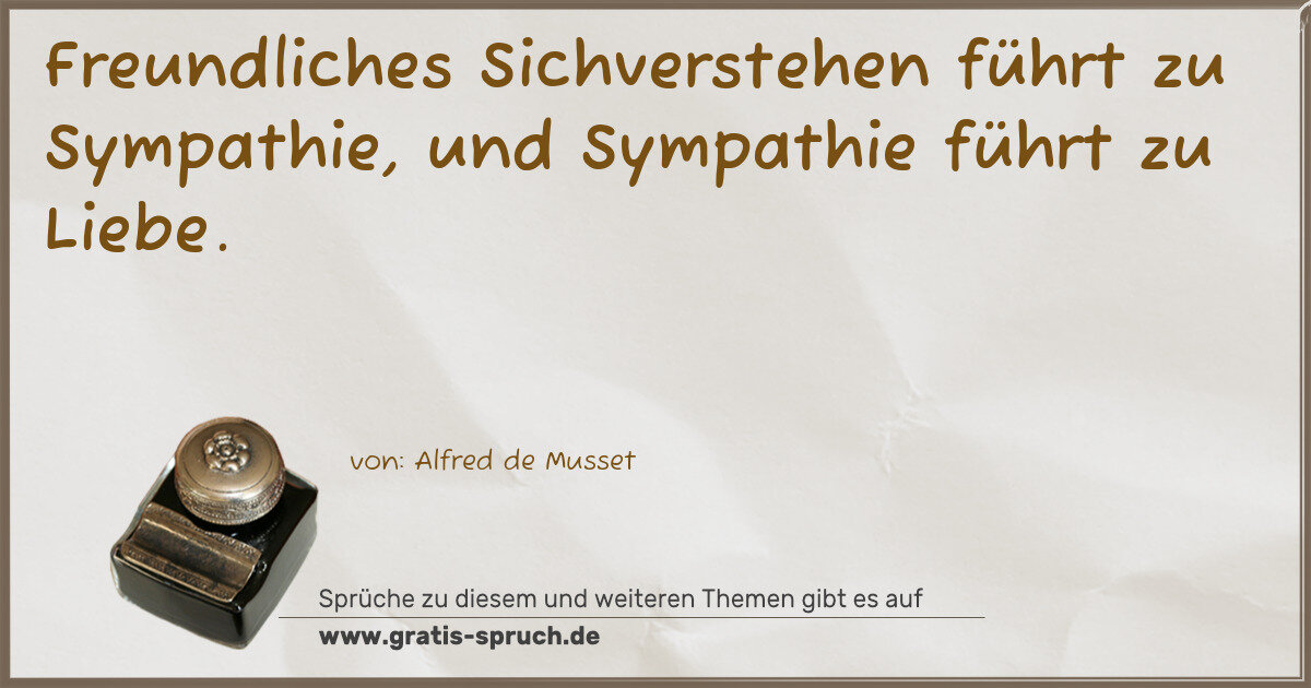 Spruchbild: Freundliches Sichverstehen führt zu Sympathie, und Sympathie führt zu Liebe.