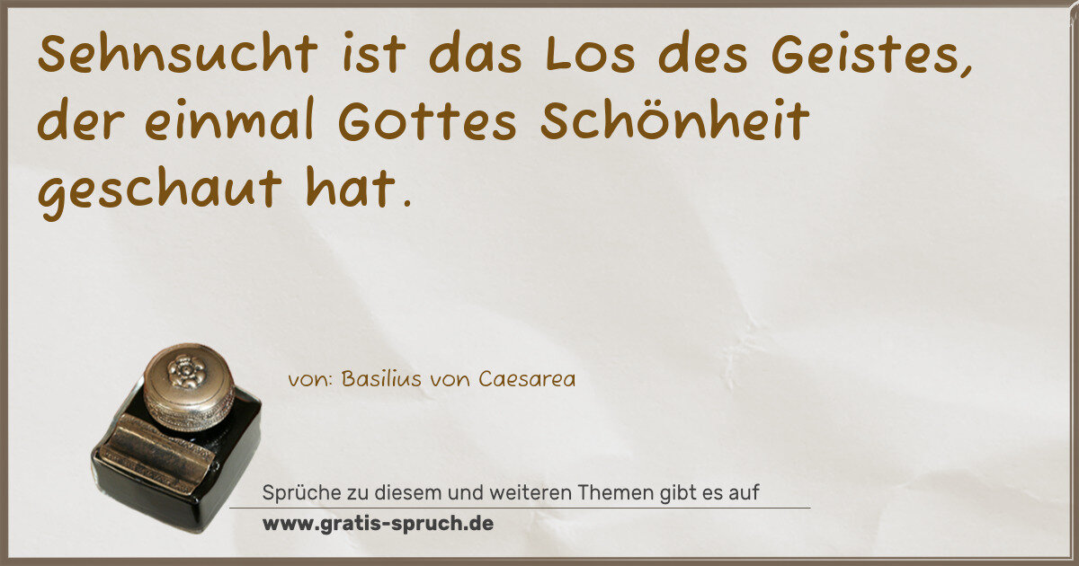 Spruchbild: Sehnsucht ist das Los des Geistes, der einmal Gottes Schönheit geschaut hat.