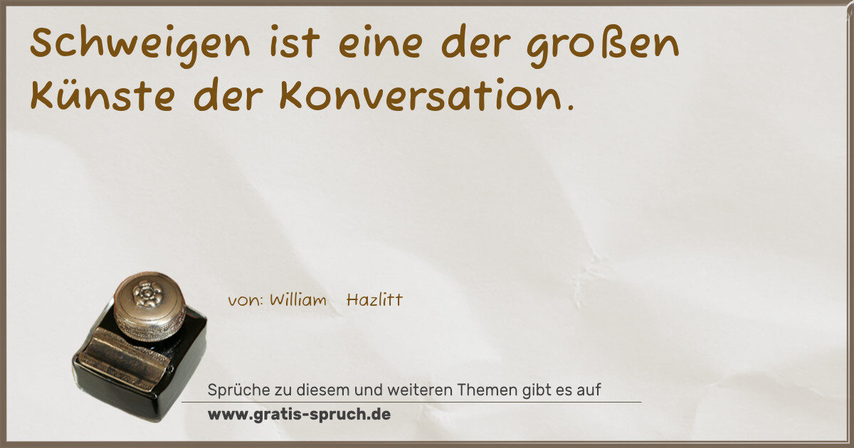 Spruchbild: Schweigen ist eine der großen Künste der Konversation.