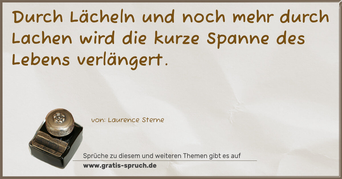 Spruchbild: Durch Lächeln und noch mehr durch Lachen wird die kurze Spanne des Lebens verlängert.
