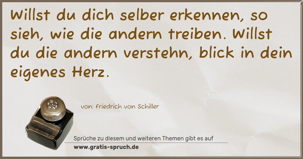 Spruchbild: Willst du dich selber erkennen, so sieh, wie die andern treiben. Willst du die andern vers …