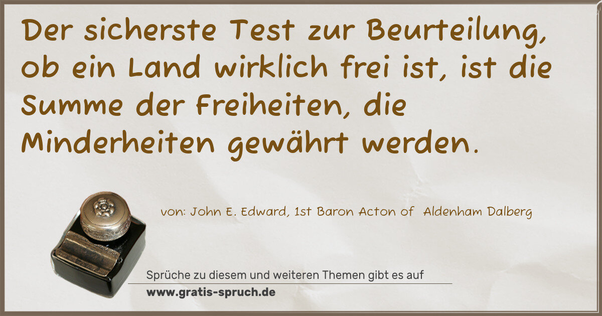 Spruchbild: Der sicherste Test zur Beurteilung, ob ein Land wirklich frei ist, ist die Summe der Freih …