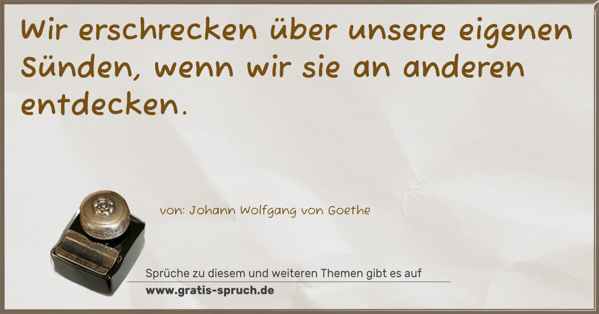 Spruchbild: Wir erschrecken über unsere eigenen Sünden, wenn wir sie an anderen entdecken.