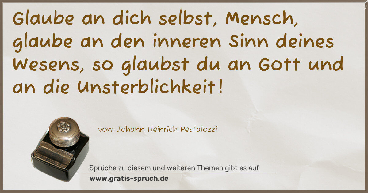 Spruchbild: Glaube an dich selbst, Mensch, glaube an den inneren Sinn deines Wesens, so glaubst du an …
