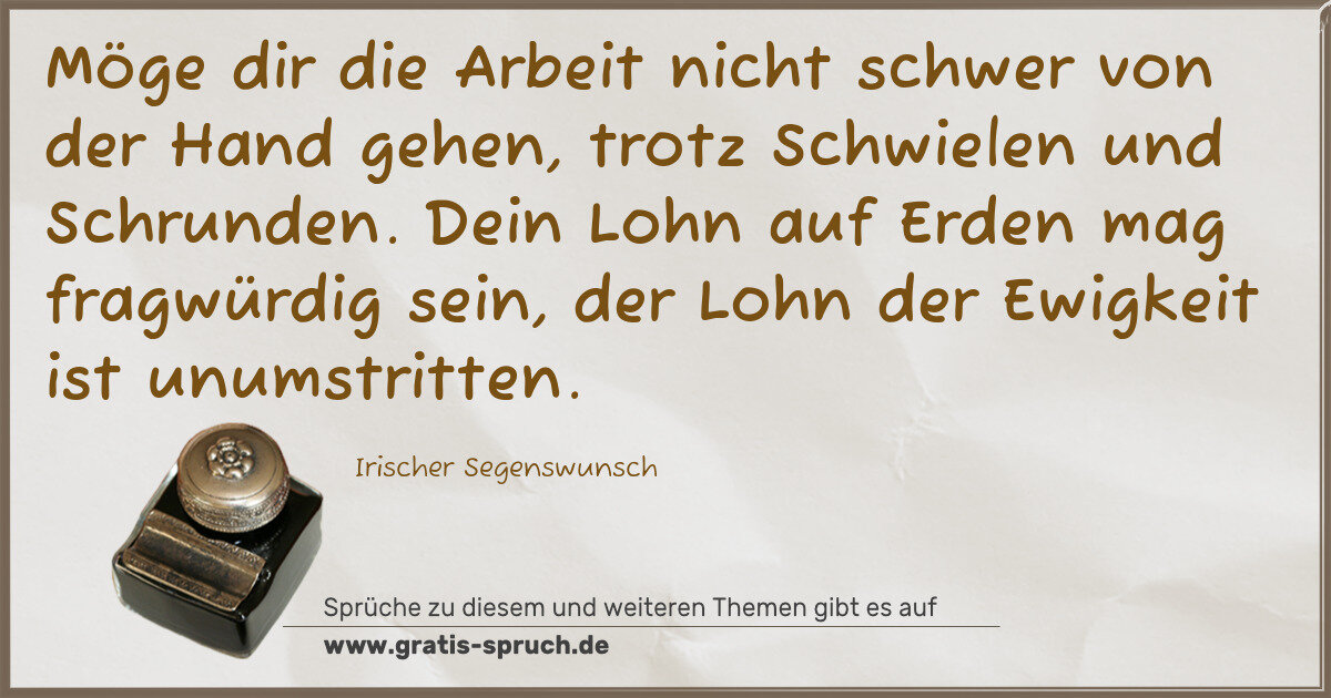 Spruchbild: Möge dir die Arbeit nicht schwer von der Hand gehen, trotz Schwielen und Schrunden. Dein L …