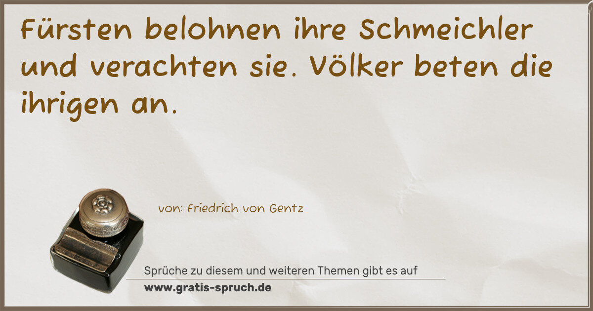 Spruchbild: Fürsten belohnen ihre Schmeichler und verachten sie. Völker beten die ihrigen an.