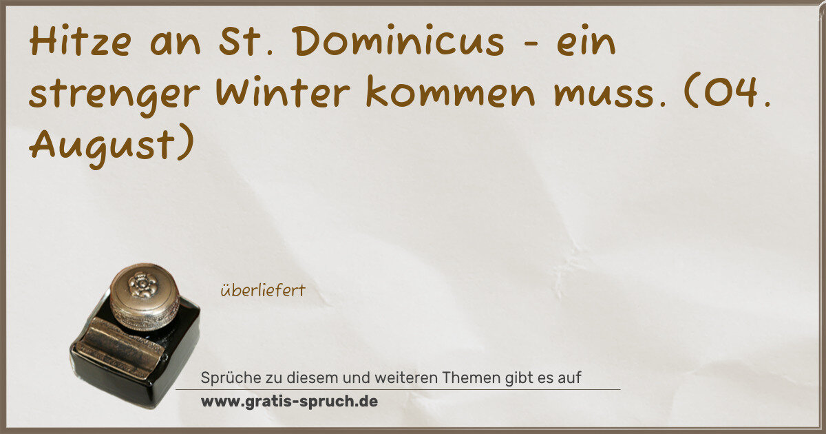 Spruchbild: Hitze an St. Dominicus - ein strenger Winter kommen muss. (04. August)