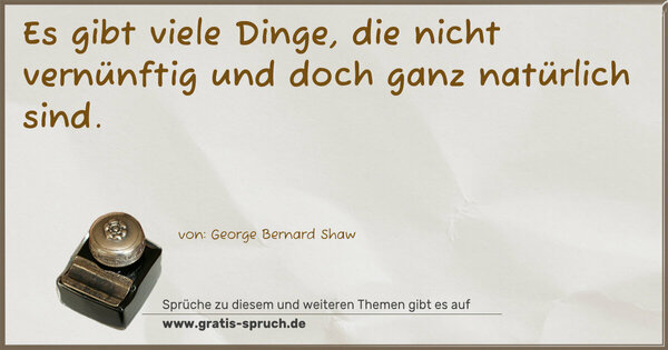Spruch Visualisierung: Es gibt viele Dinge,
die nicht vernünftig und doch ganz natürlich sind.