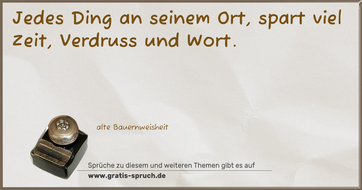 Spruchbild: Jedes Ding an seinem Ort, spart viel Zeit, Verdruss und Wort.