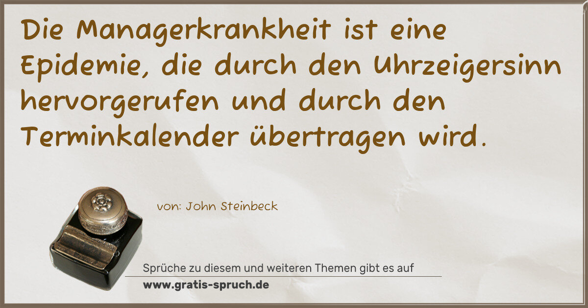 Spruchbild: Die Managerkrankheit ist eine Epidemie, die durch den Uhrzeigersinn hervorgerufen und durc …