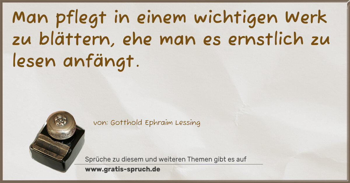 Spruchbild: Man pflegt in einem wichtigen Werk zu blättern, ehe man es ernstlich zu lesen anfängt.