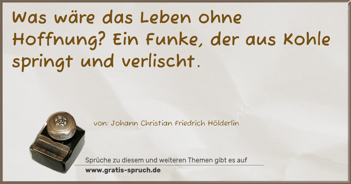Spruchbild: Was wäre das Leben ohne Hoffnung? Ein Funke, der aus Kohle springt und verlischt.