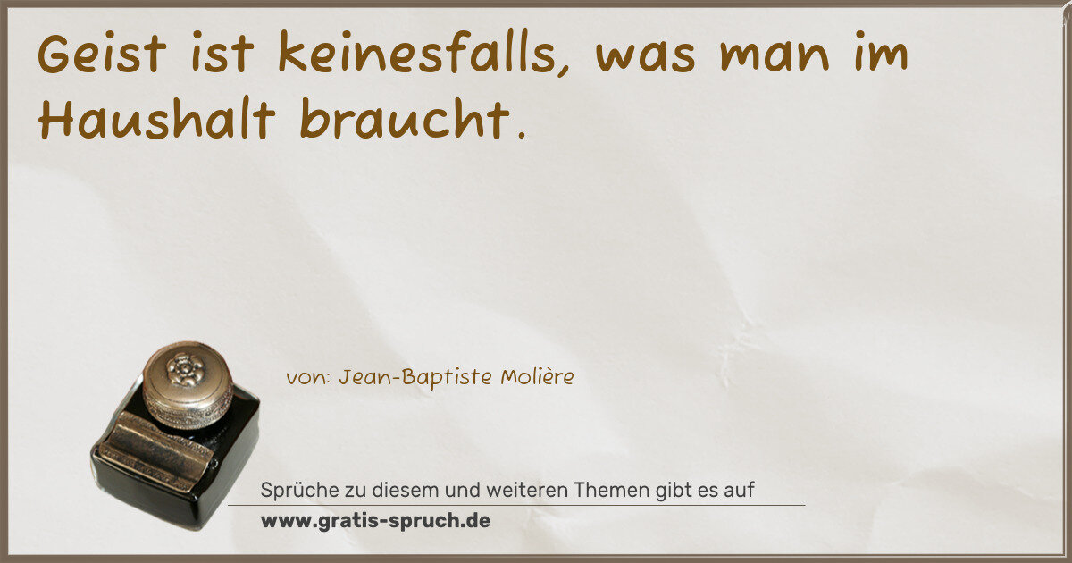 Spruchbild: Geist ist keinesfalls, was man im Haushalt braucht.