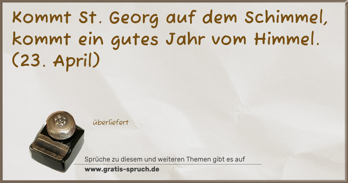 Spruchbild: Kommt St. Georg auf dem Schimmel, kommt ein gutes Jahr vom Himmel. (23. April)