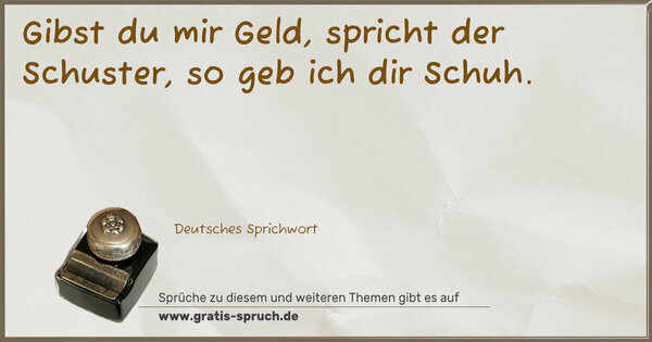 Spruch Visualisierung: Gibst du mir Geld, spricht der Schuster, so geb ich dir Schuh.