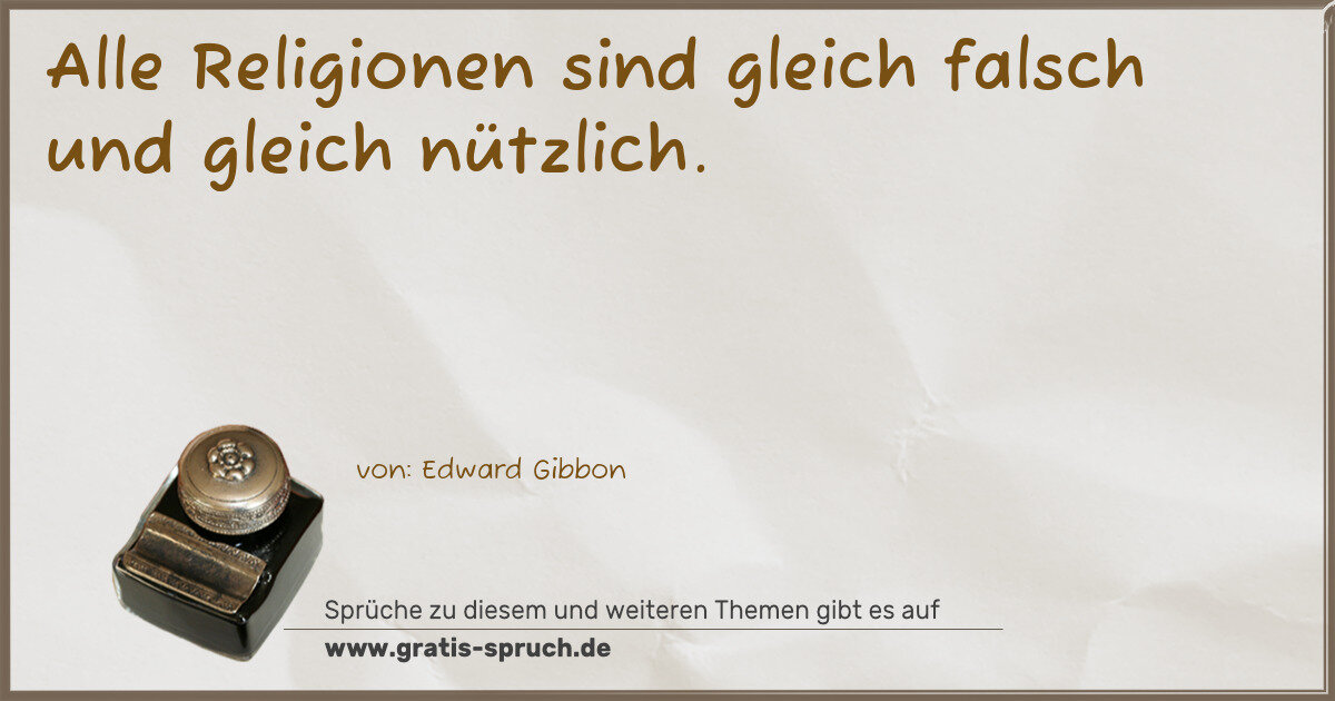 Spruchbild: Alle Religionen sind gleich falsch und gleich nützlich.