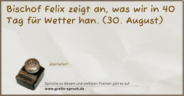 Spruch Visualisierung: Bischof Felix zeigt an,
was wir in 40 Tag für Wetter han.
(30. August)