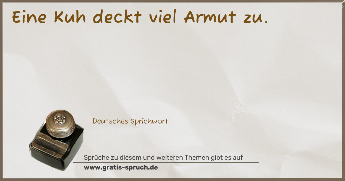 Spruchbild: Eine Kuh deckt viel Armut zu.