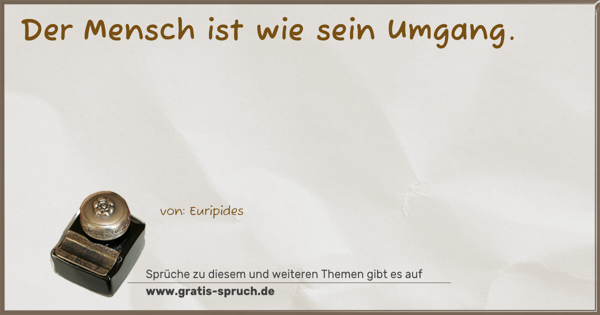 Spruchbild: Der Mensch ist wie sein Umgang.