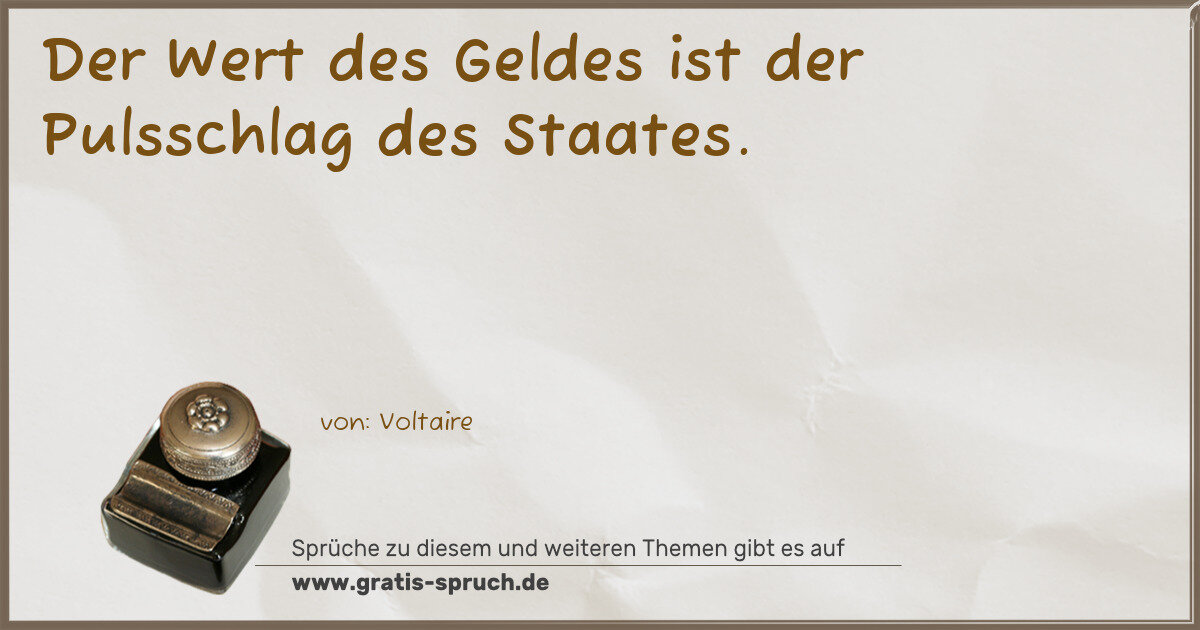 Spruchbild: Der Wert des Geldes ist der Pulsschlag des Staates.
