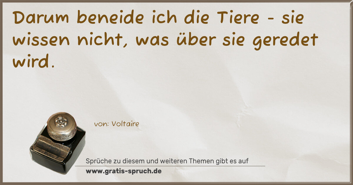 Spruchbild: Darum beneide ich die Tiere - sie wissen nicht, was über sie geredet wird.