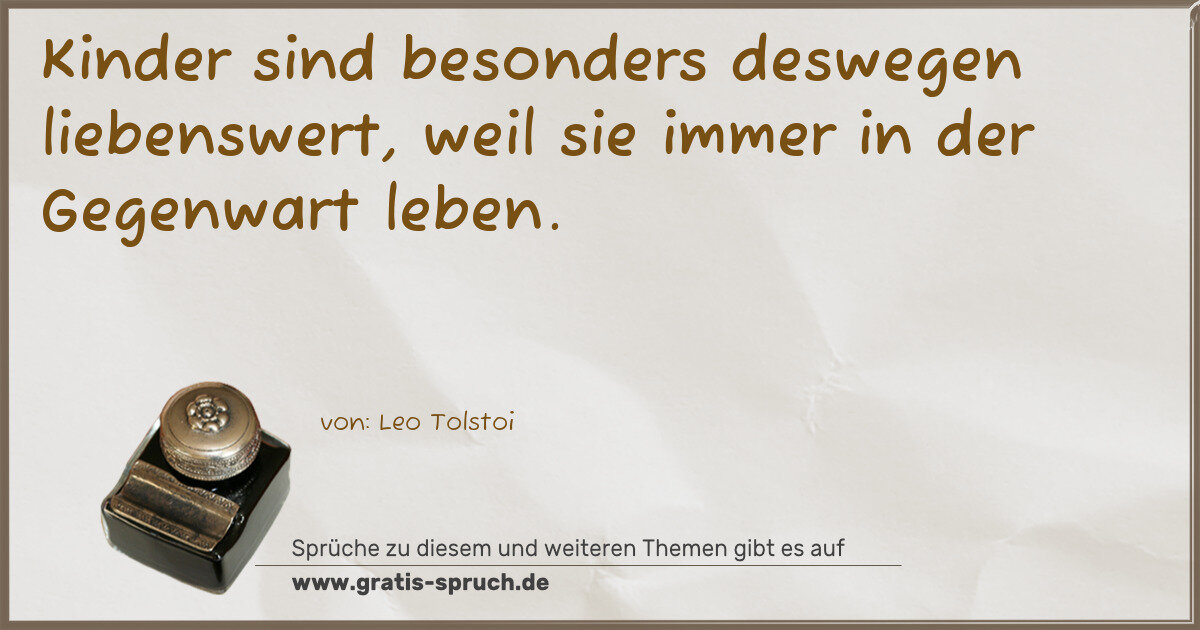 Spruchbild: Kinder sind besonders deswegen liebenswert, weil sie immer in der Gegenwart leben.