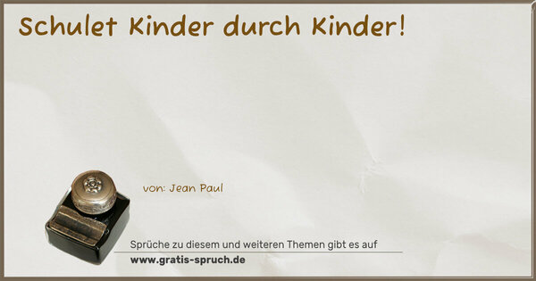 Spruch Visualisierung: Schulet Kinder durch Kinder!