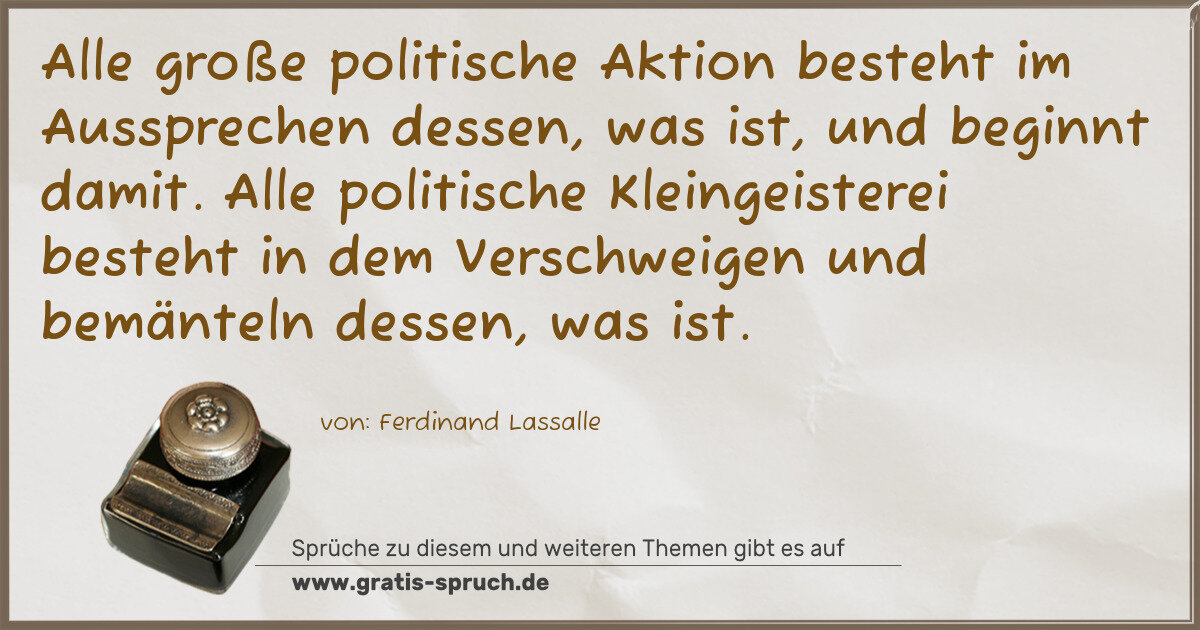 Spruchbild: Alle große politische Aktion besteht im Aussprechen dessen, was ist, und beginnt damit. Al …