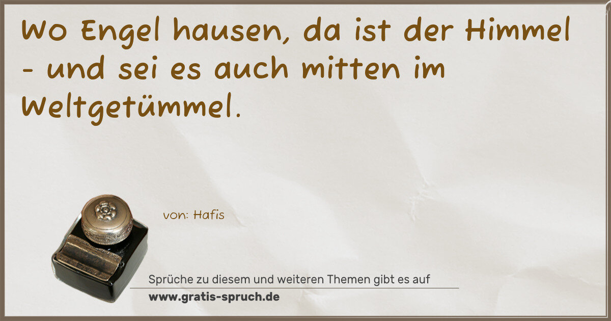 Spruchbild: Wo Engel hausen, da ist der Himmel - und sei es auch mitten im Weltgetümmel.