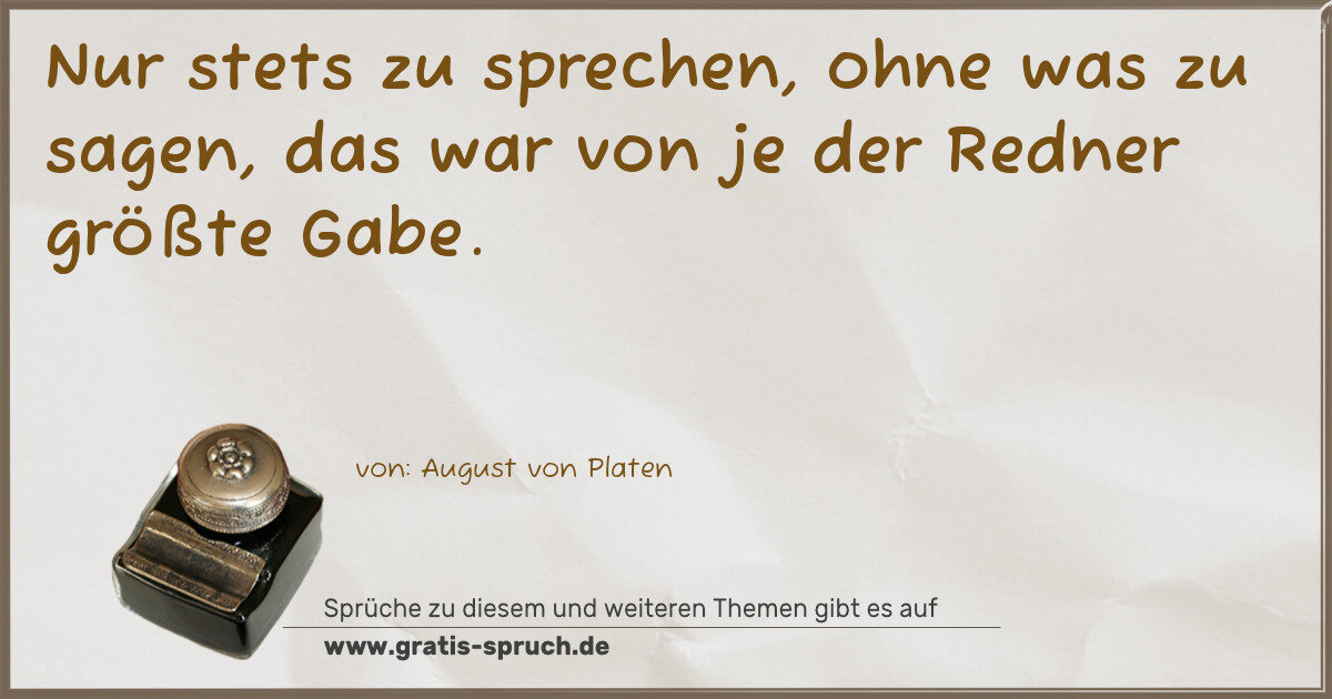 Spruchbild: Nur stets zu sprechen, ohne was zu sagen, das war von je der Redner größte Gabe.