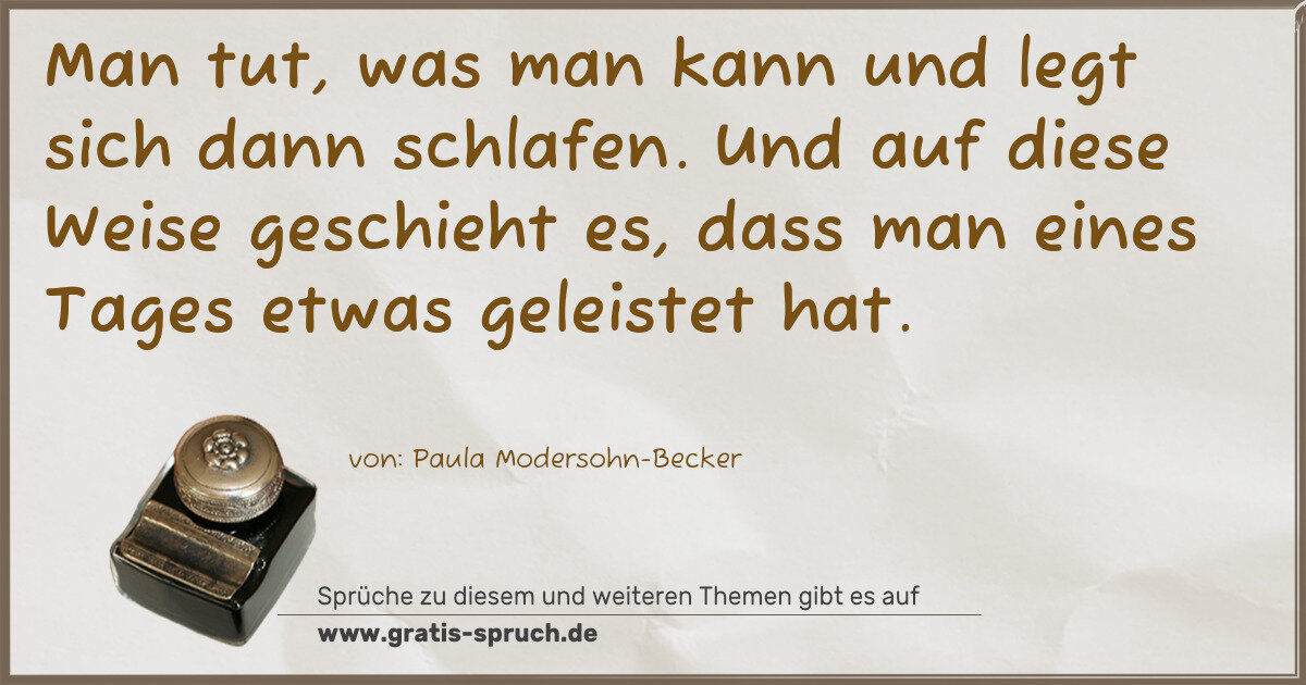 Spruchbild: Man tut, was man kann und legt sich dann schlafen. Und auf diese Weise geschieht es, das …