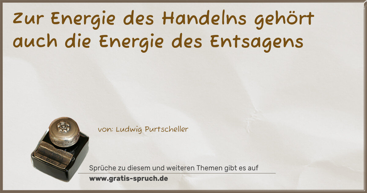 Spruchbild: Zur Energie des Handelns gehört auch die Energie des Entsagens