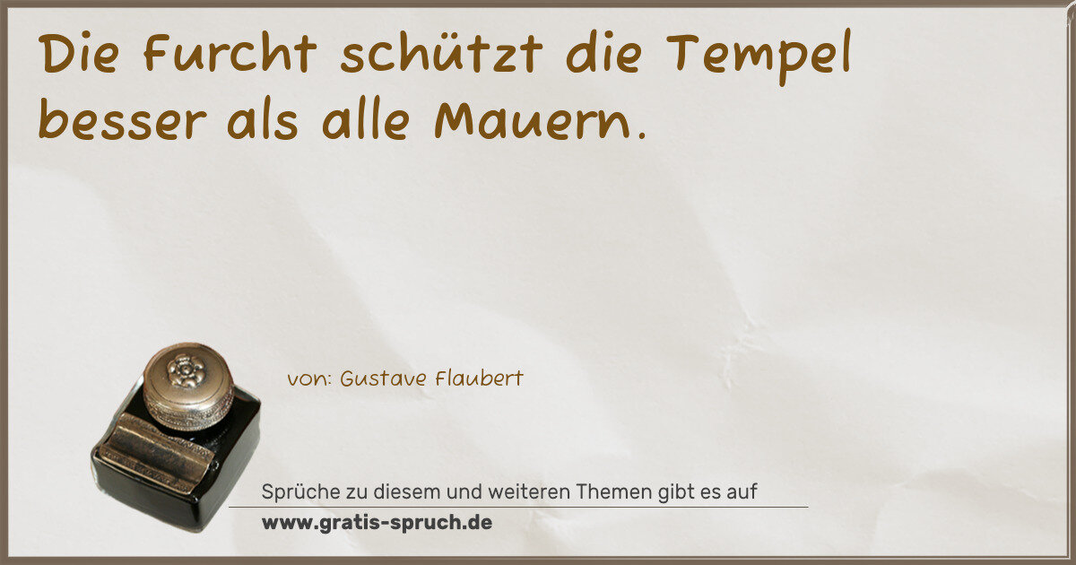 Spruchbild: Die Furcht schützt die Tempel besser als alle Mauern.