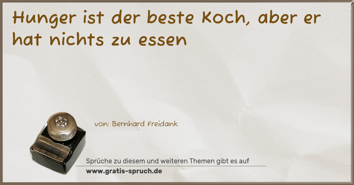 Spruchbild: Hunger ist der beste Koch, aber er hat nichts zu essen