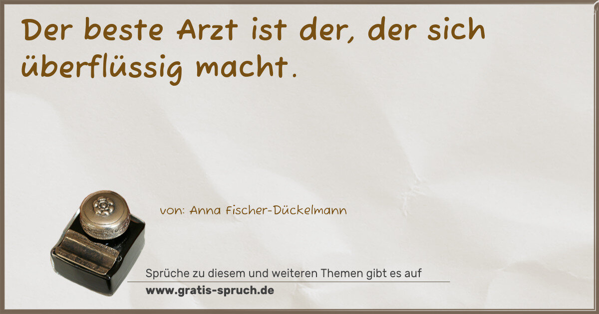 Spruchbild: Der beste Arzt ist der, der sich überflüssig macht.