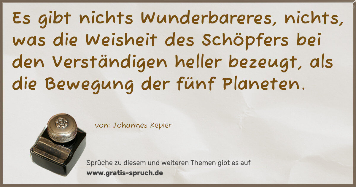 Spruchbild: Es gibt nichts Wunderbareres, nichts, was die Weisheit des Schöpfers bei den Verständigen …