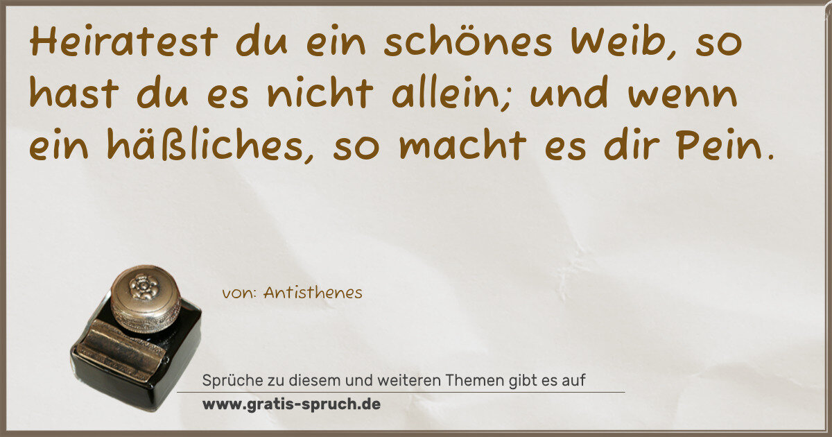 Spruchbild: Heiratest du ein schönes Weib, so hast du es nicht allein; und wenn ein häßliches, so mach …