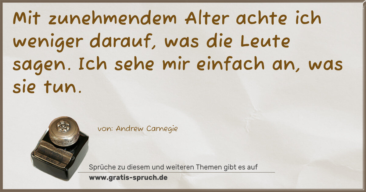 Spruchbild: Mit zunehmendem Alter achte ich weniger darauf, was die Leute sagen. Ich sehe mir einf …