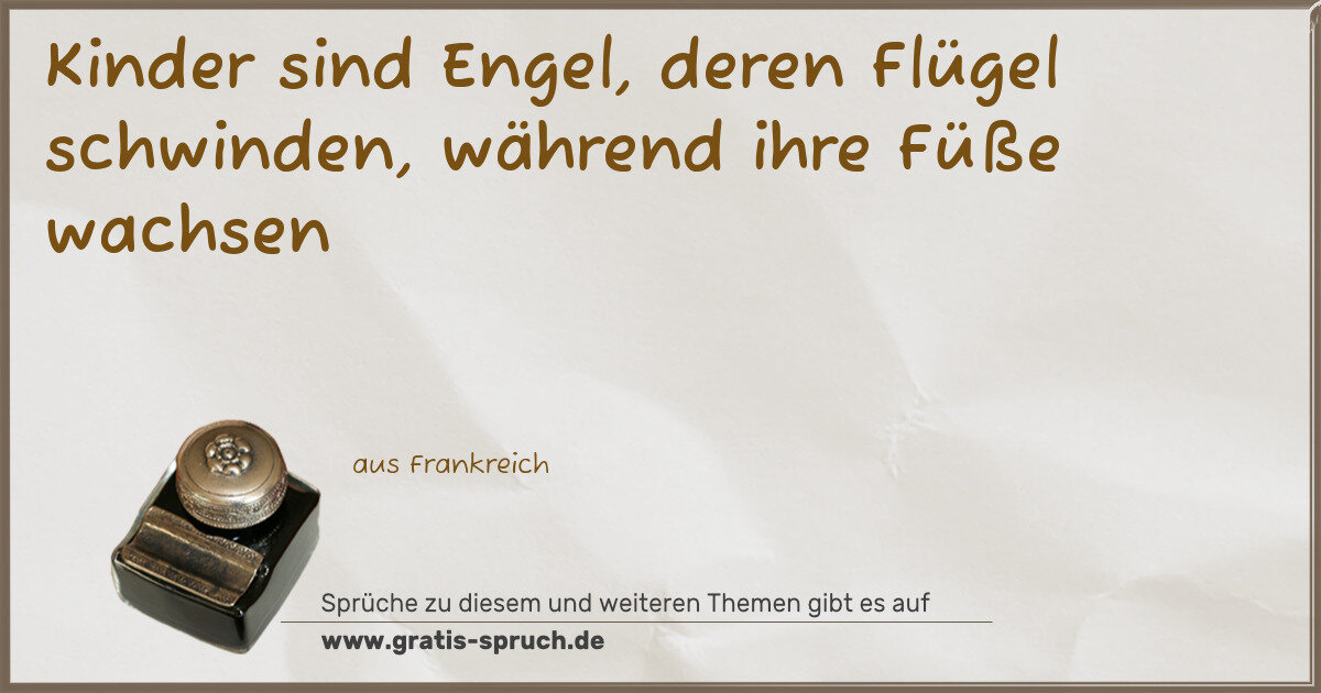 Spruchbild: Kinder sind Engel, deren Flügel schwinden, während ihre Füße wachsen