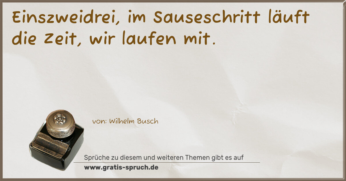 Spruchbild: Einszweidrei, im Sauseschritt läuft die Zeit, wir laufen mit.