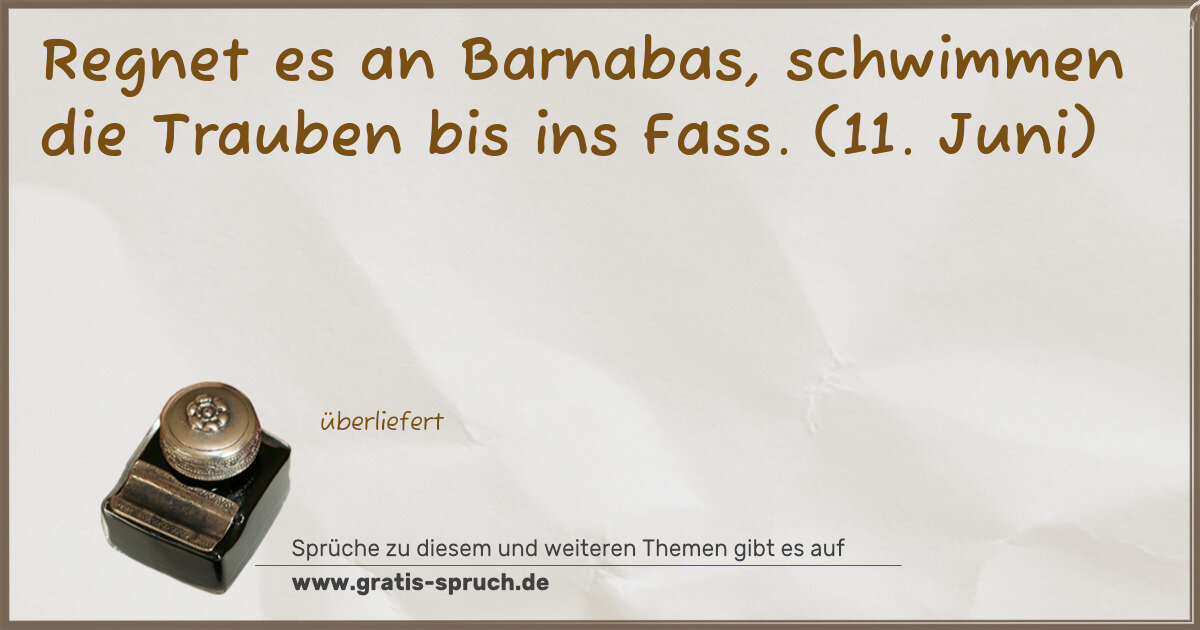 Spruchbild: Regnet es an Barnabas, schwimmen die Trauben bis ins Fass. (11. Juni)