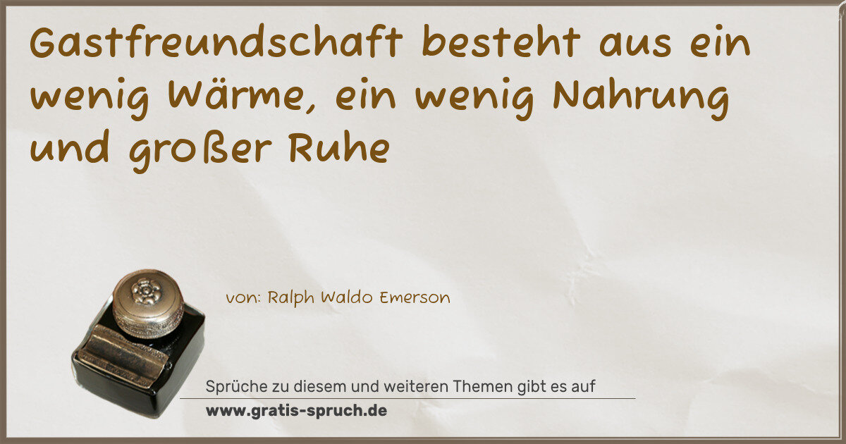 Spruchbild: Gastfreundschaft besteht aus ein wenig Wärme, ein wenig Nahrung und großer Ruhe