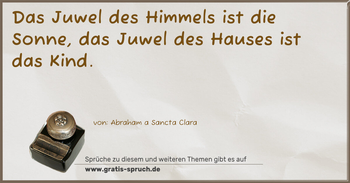 Spruchbild: Das Juwel des Himmels ist die Sonne, das Juwel des Hauses ist das Kind.