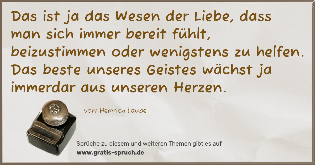 Spruchbild: Das ist ja das Wesen der Liebe, dass man sich immer bereit fühlt, beizustimmen oder weni …